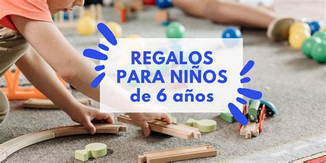 ideas de regalos para niño de 6 años